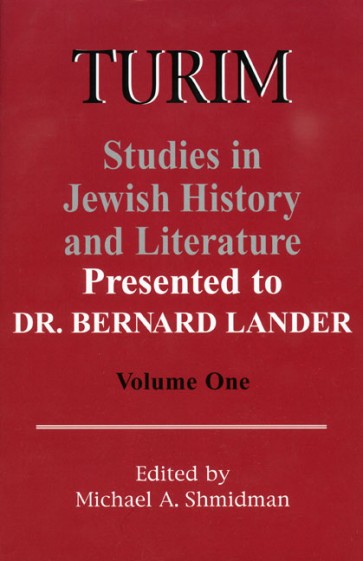 TURIM: Studies in Jewish History and Literature Presented to Dr. Bernard Lander Volume One