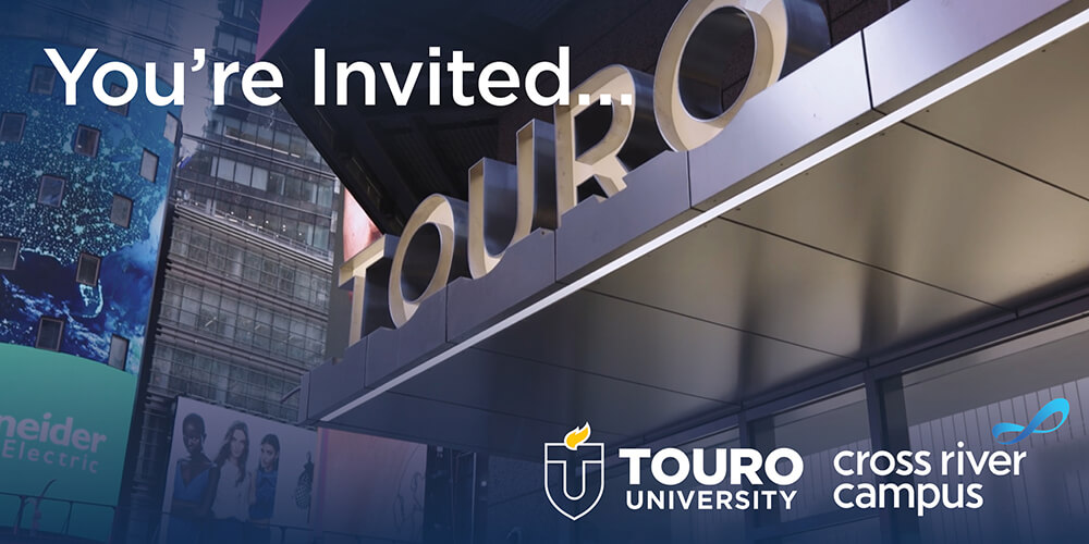 banner that shows entrance to Touro\'s Cross River campus. Text overlay says "You\'re Invited..." and has the Touro logo and Cross River logo. 